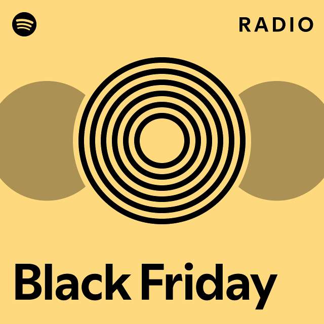 Black Friday Radio playlist by Spotify Spotify