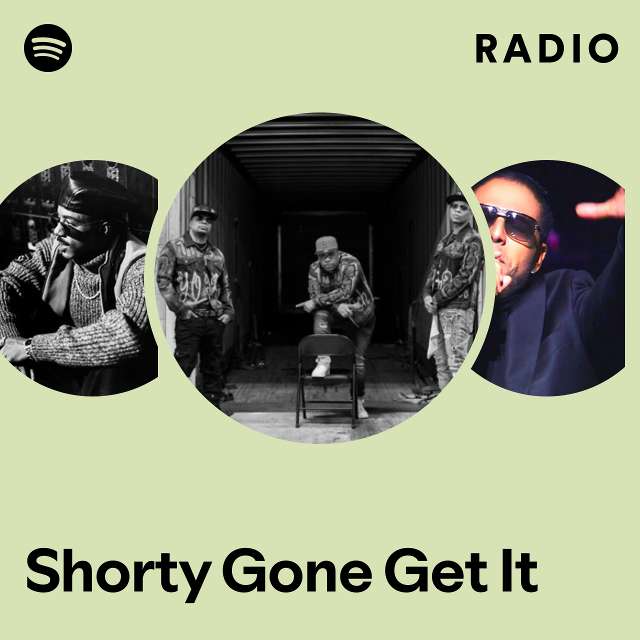 Shorty Gone Get It Radio