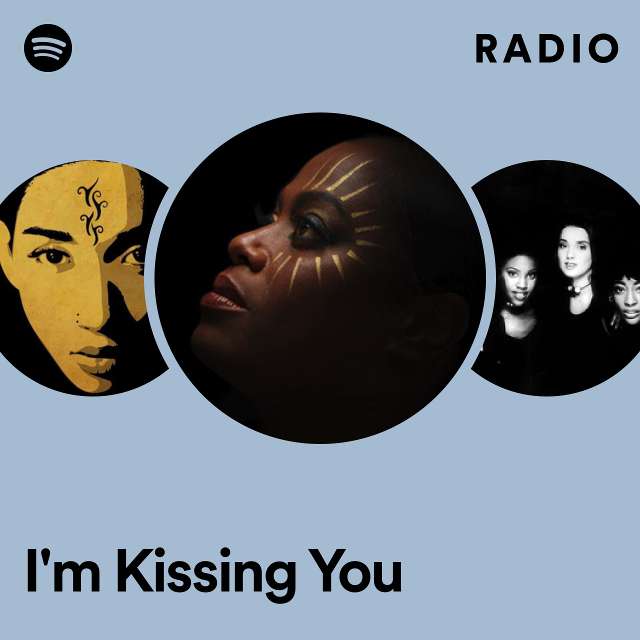 I'm Kissing You Radio