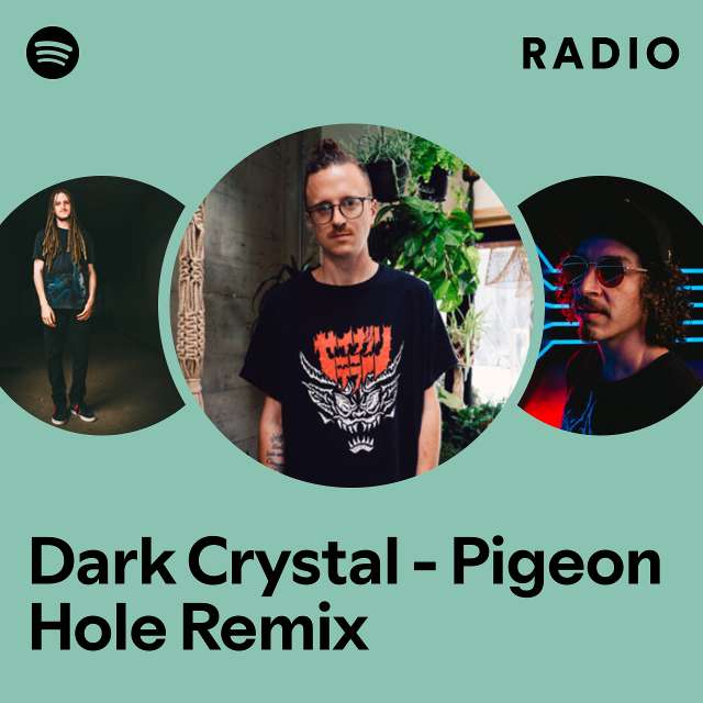 Dark Crystal - Pigeon Hole Remix Radio