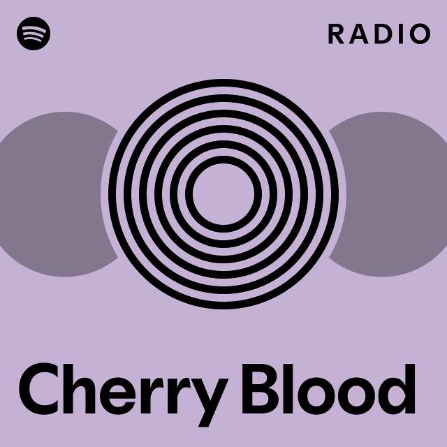 Cherry Blood Radio playlist by Spotify Spotify