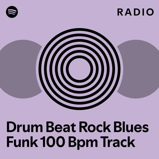 Drum Beat Rock Blues Funk 100 Bpm Track Radio - playlist by Spotify ...