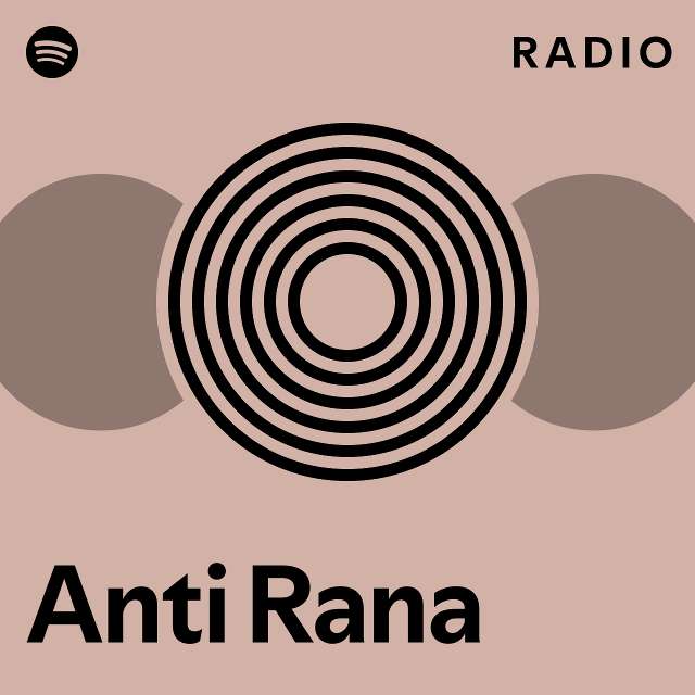 Anti Rana Radio - Playlist By Spotify | Spotify