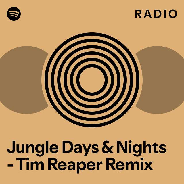 Jungle Days & Nights - Tim Reaper Remix Radio - playlist by Spotify ...