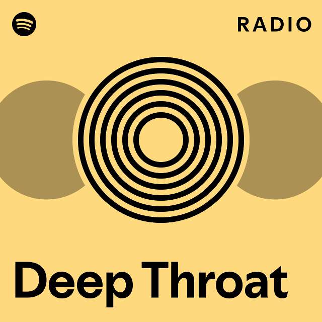 Deep Throat Radio - playlist by Spotify | Spotify