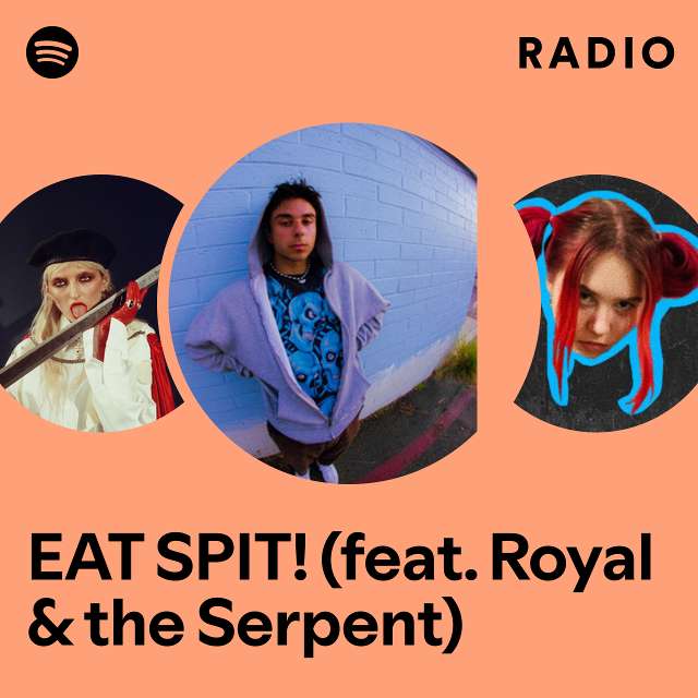 EAT SPIT! (feat. Royal & the Serpent) Radio