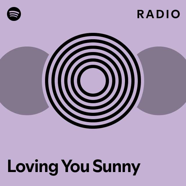 Loving you sunny radio playlist by spotify spotify