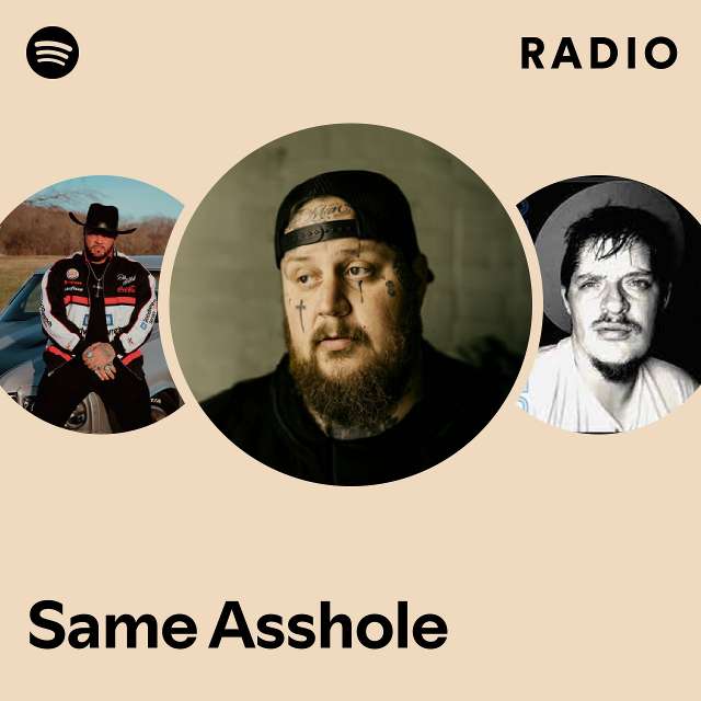 Same Asshole Radio Playlist By Spotify Spotify