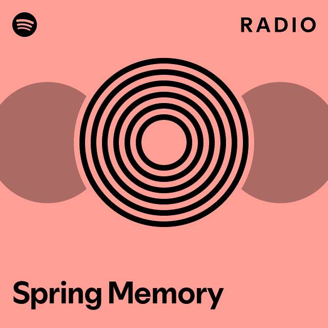 Spring memory radio playlist by spotify spotify