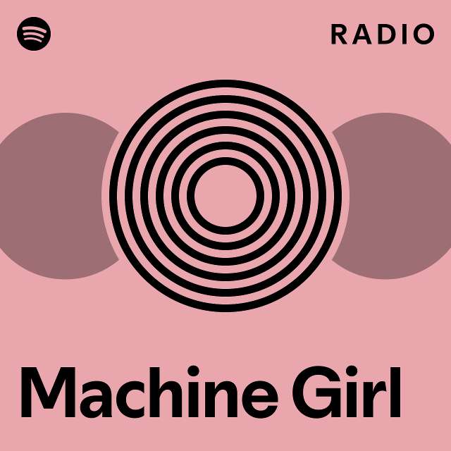 Machine Girl Radio playlist by Spotify Spotify