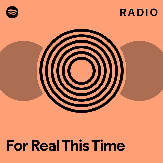 For Real This Time Radio - playlist by Spotify | Spotify