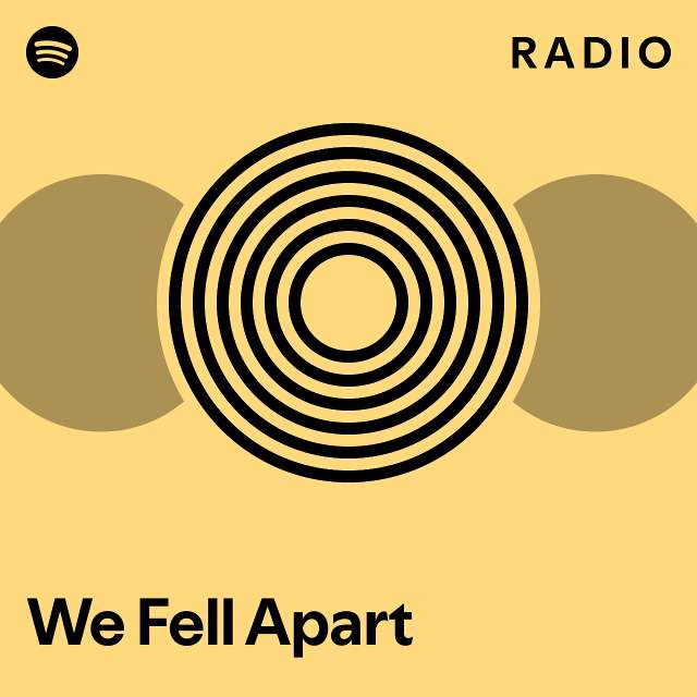 we-fell-apart-radio-playlist-by-spotify-spotify