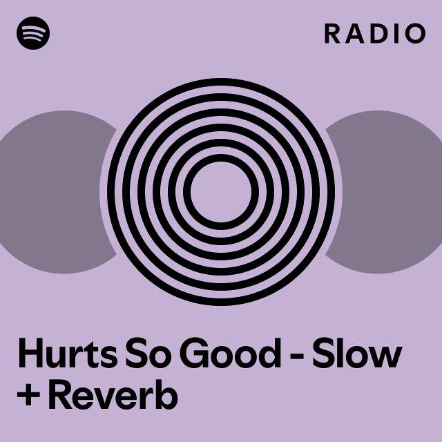hurts-so-good-slow-reverb-radio-playlist-by-spotify-spotify