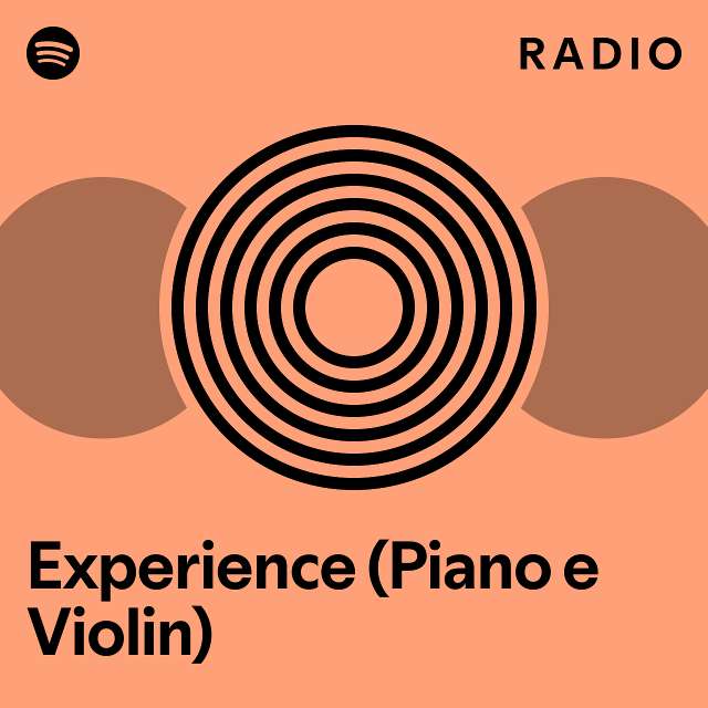 Experience (Piano e Violin) Radio playlist by Spotify Spotify