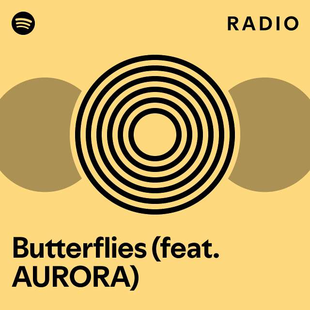 Butterflies (feat. AURORA) Radio playlist by Spotify Spotify