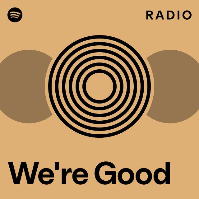 We're Good Radio - playlist by Spotify | Spotify