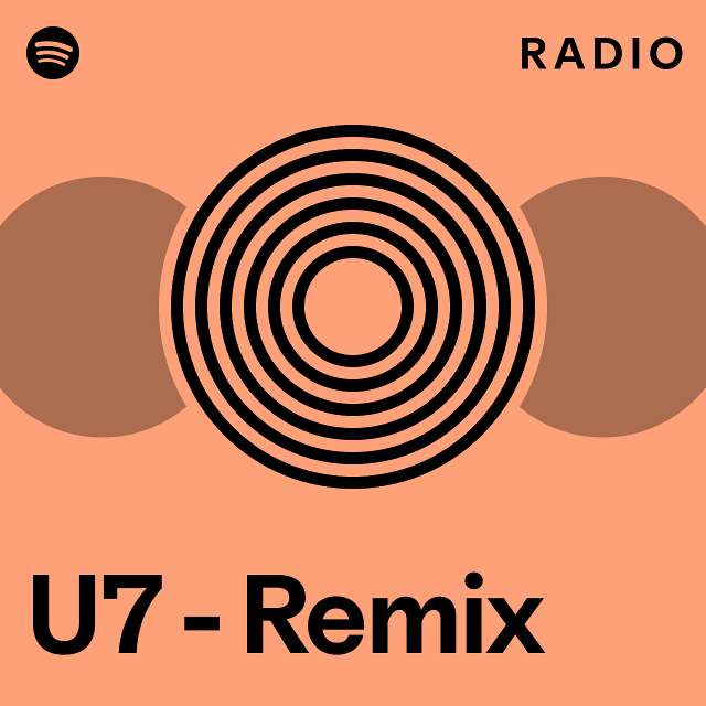 U7 Remix Radio playlist by Spotify Spotify