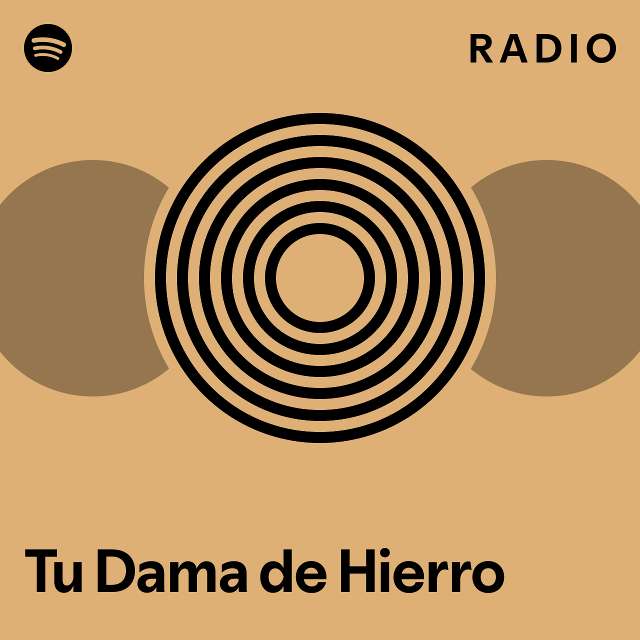 Tu Dama de Hierro Radio playlist by Spotify Spotify