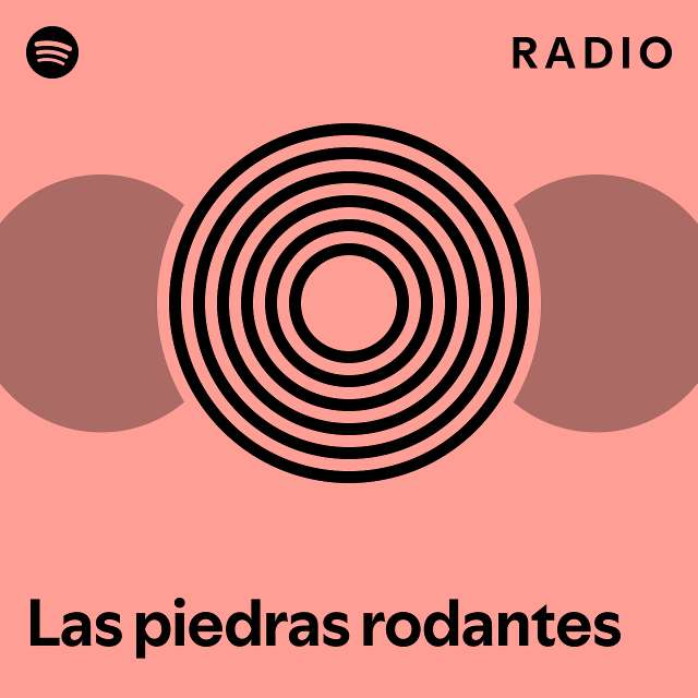 Las piedras rodantes Radio playlist by Spotify Spotify