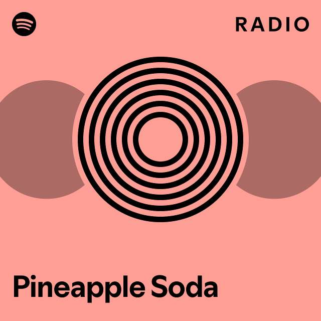 Pineapple Soda Radio playlist by Spotify Spotify