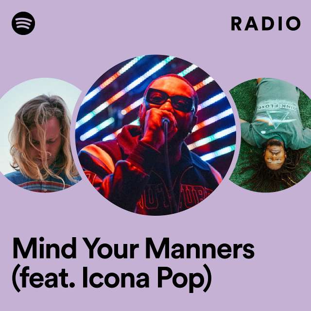 Mind Your Manners (feat. Icona Pop) Radio