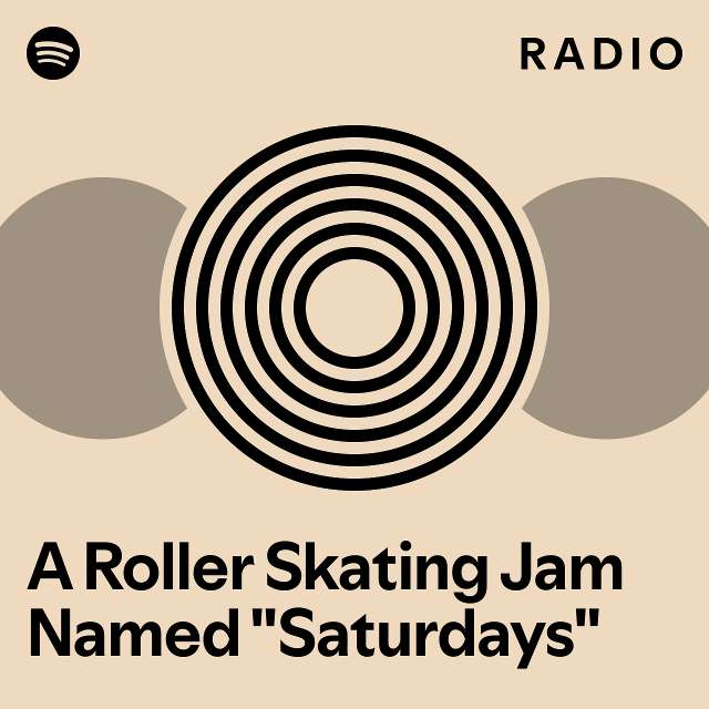 A Roller Skating Jam Named "Saturdays" Radio playlist by Spotify