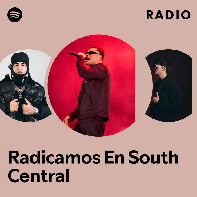 Radicamos En South Central Radio Playlist By Spotify Spotify