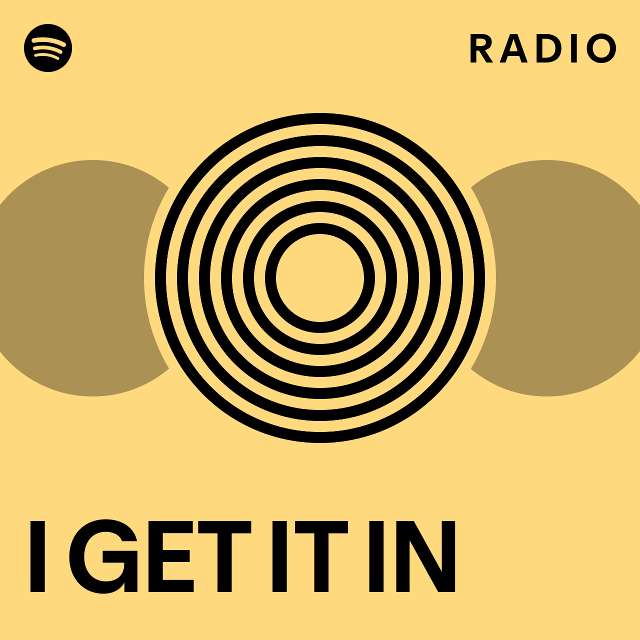 I GET IT IN Radio - playlist by Spotify | Spotify