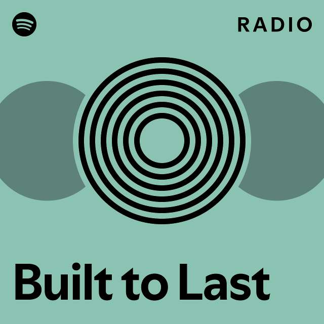 Built to Last Radio - playlist by Spotify | Spotify