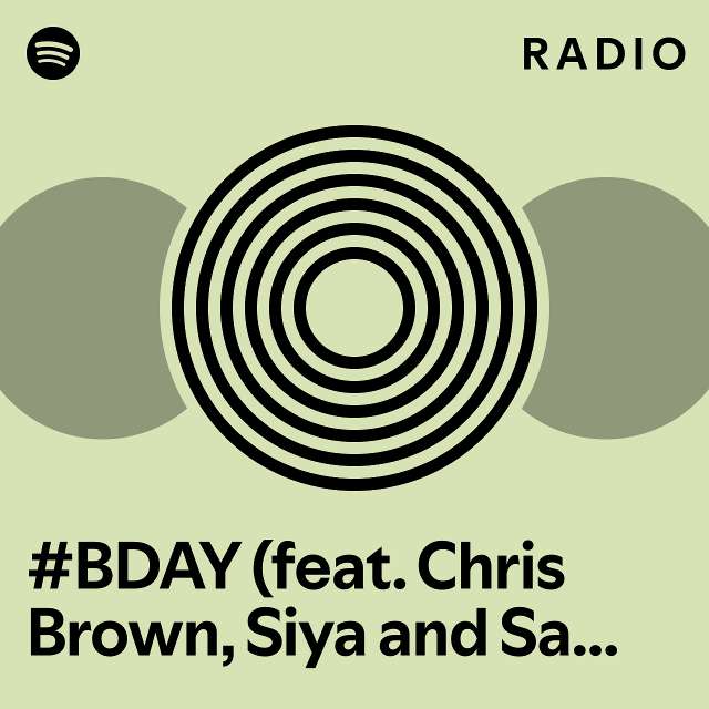 #BDAY (feat. Chris Brown, Siya And Sage The Gemini) Radio - Playlist By ...