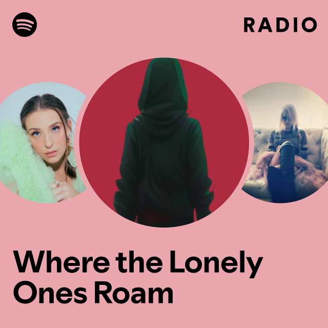 Where the Lonely Ones Roam Radio