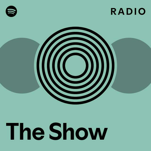 The Show Radio - playlist by Spotify | Spotify