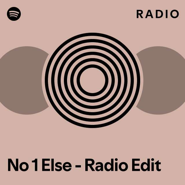 No 1 Else - Radio Edit Radio - Playlist By Spotify | Spotify