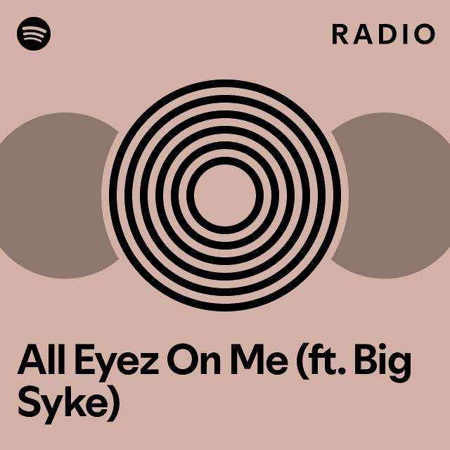 All Eyez On Me (ft. Big Syke) Radio - playlist by Spotify | Spotify