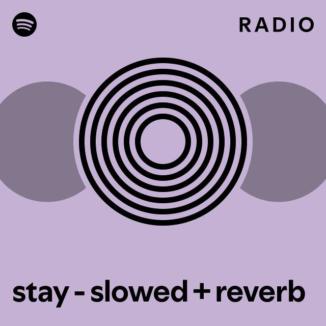 stay - slowed + reverb Radio - playlist by Spotify | Spotify