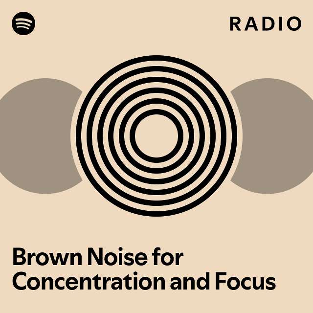 Brown Noise for Concentration and Focus Radio - playlist by Spotify ...