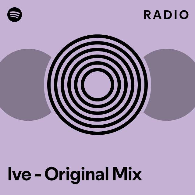 Ive - Original Mix Radio - playlist by Spotify | Spotify