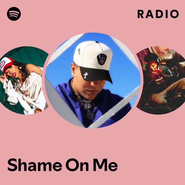 Shame On Me Radio Playlist By Spotify Spotify 6574