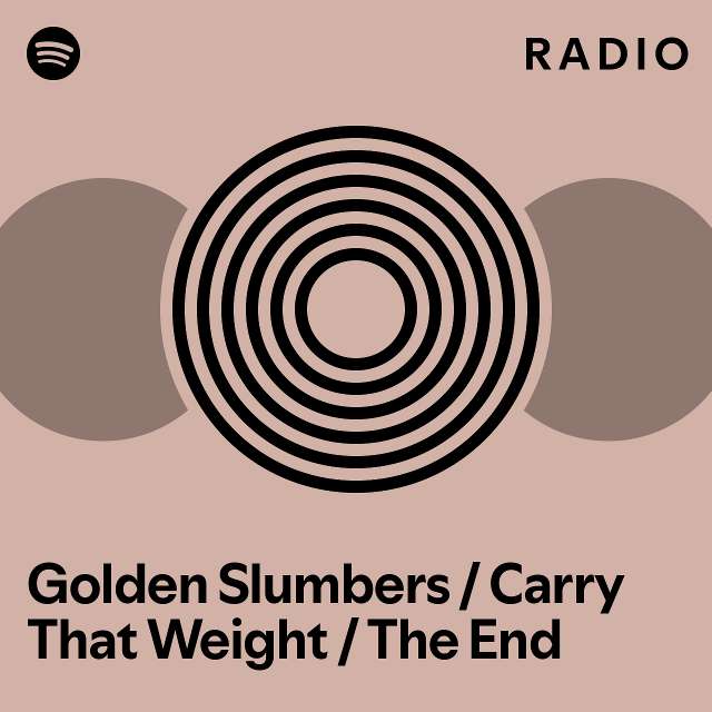 Golden slumbers carry that weight the end radio playlist by