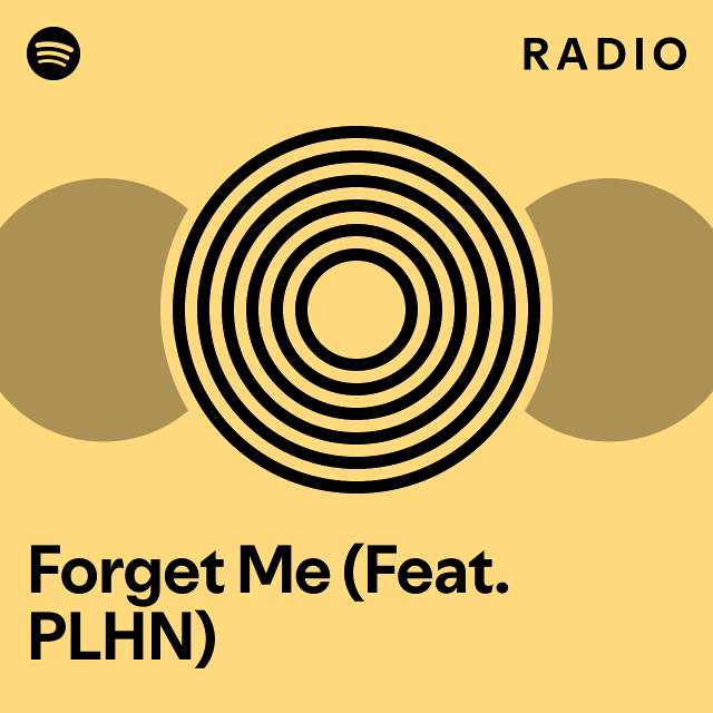 Forget Me (Feat. PLHN) Radio - playlist by Spotify | Spotify