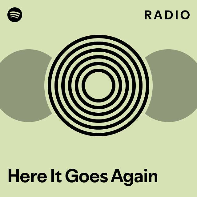 Here It Goes Again Radio playlist by Spotify Spotify