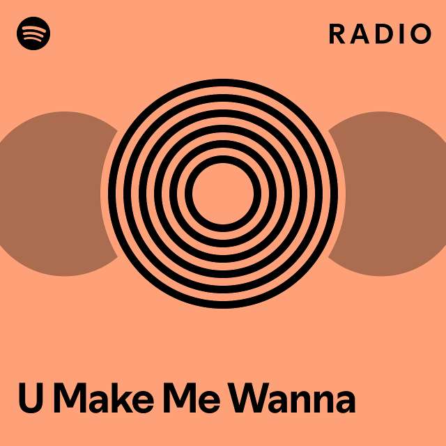 u-make-me-wanna-radio-playlist-by-spotify-spotify