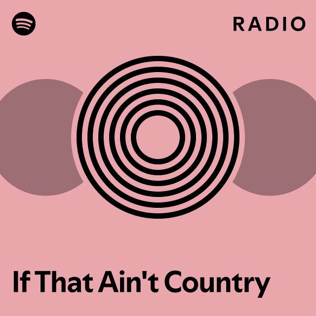 If That Ain't Country Radio - playlist by Spotify | Spotify