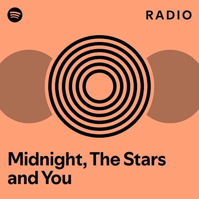 Midnight, The Stars and You Radio - playlist by Spotify | Spotify