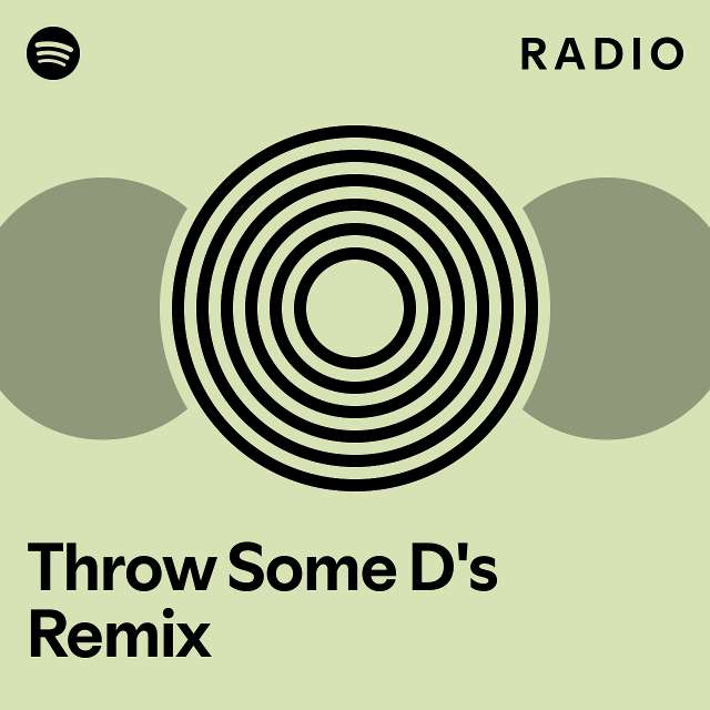 Throw Some D's Remix Radio playlist by Spotify Spotify