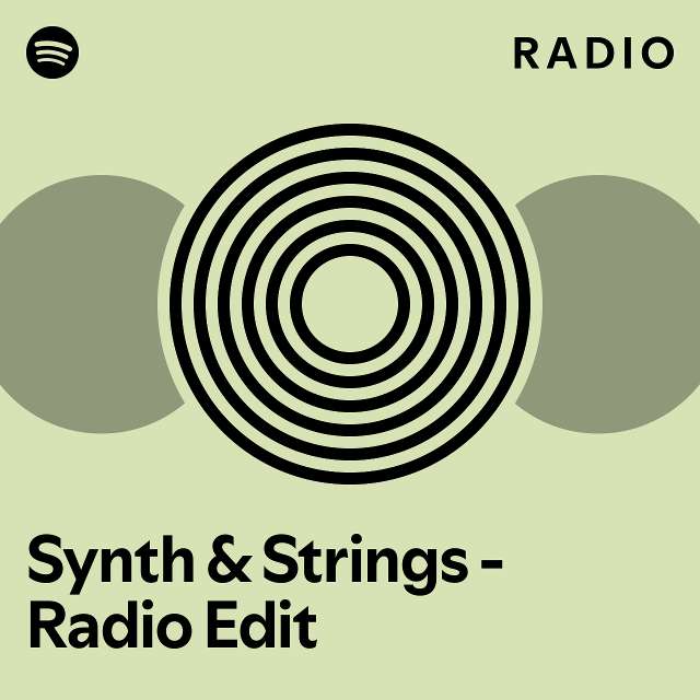 Synth & Strings Radio Edit Radio playlist by Spotify Spotify