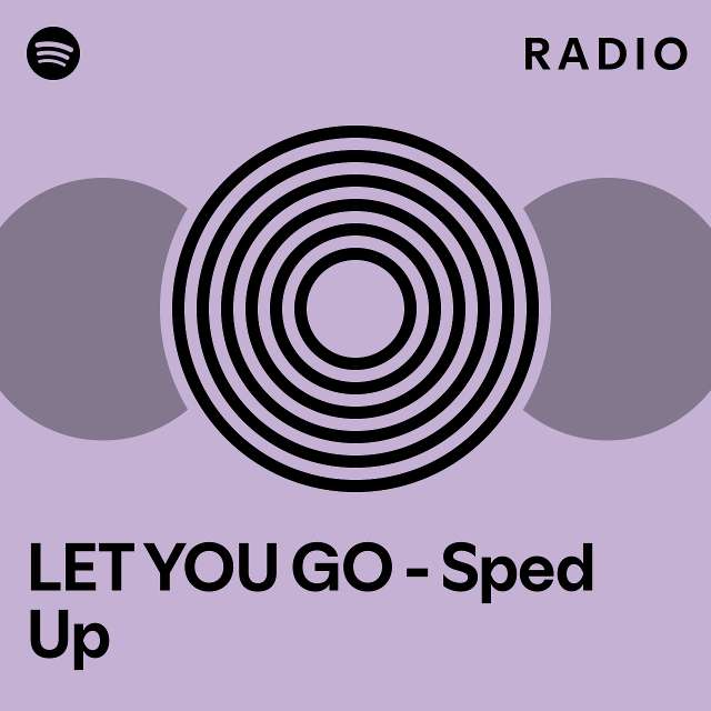 Let You Go Sped Up Radio Playlist By Spotify Spotify