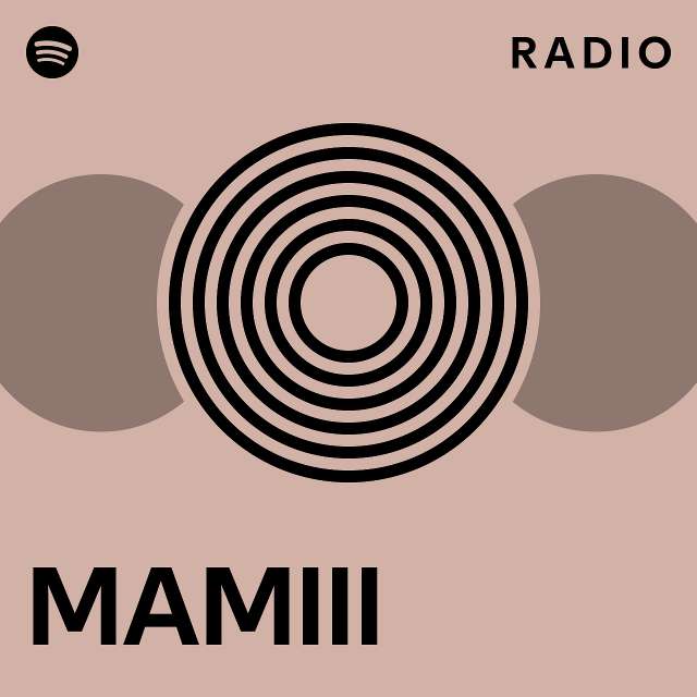 MAMIII Radio - playlist by Spotify | Spotify