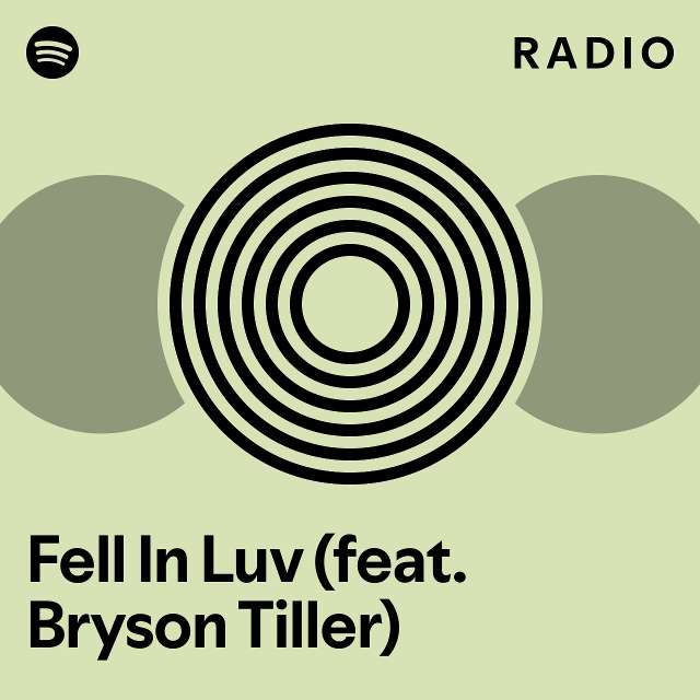 Fell In Luv (feat. Bryson Tiller) Radio playlist by Spotify Spotify