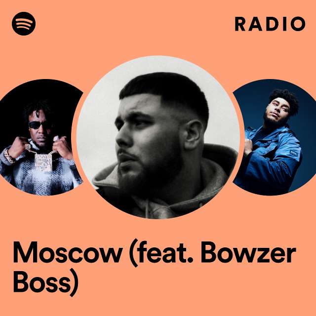 Moscow (feat. Bowzer Boss) Radio